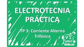 ELECTROTECNIA  TP 3  Corriente Alterna Trifásica 1117 [upl. by Thanasi]