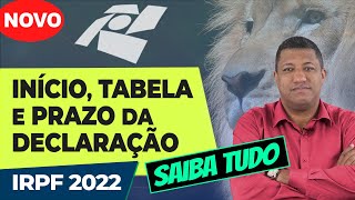 IMPOSTO DE RENDA 2022 TABELA DATA PRAZO E QUANDO COMEÇA [upl. by Libna]