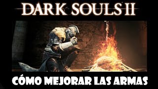 Dark Souls 2 guia CÓMO MEJORAR EL ARMA con el herrero Lenigrast de Majula  Episodio 12 [upl. by Friday637]