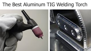 TIG Welding Aluminum  The Best TIG Torch [upl. by Auguste]