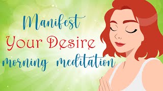 5 Minute Morning Meditation to Manifest Your Desires [upl. by Anoynek]