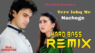 Tere Ishq Mein Nachege Dj Remix Hard Bass  Bass King Mahendergarh 215 Old Hindi Dj Remix Song 2024 [upl. by Otrebogad]