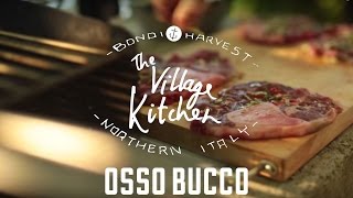 Osso Buco  The Village Kitchen  Northern Italy [upl. by Yoshi923]