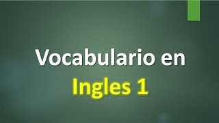 VOCABULARIO EN INGLES  LECCIÓN 1 [upl. by Helaina384]