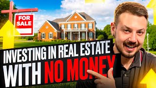 How To Start Investing In Real Estate With No Money  FULL GUIDE [upl. by Ticknor]