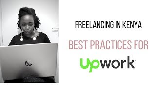 WORKING ONLINE IN KENYA UPWORK BEST PRACTICES [upl. by Hnilym]