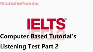 IELTS Computer Based Tutorial Listening Test  Part 2 [upl. by Yenar]