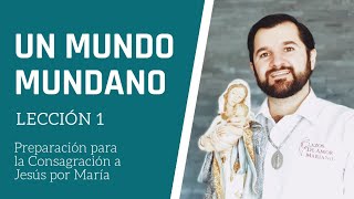 Lección 1 Un mundo mundano  Consagración a Jesús por María en 33 días [upl. by Korella]