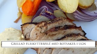 Grillad fläskytterfilé med rotsaker i ugn [upl. by Ylaek]