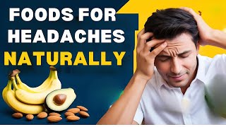 quot10 Foods That Help Relieve Headaches Naturally  Best Headache Remediesquot [upl. by Mikey]