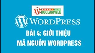 Bài 4 Giới thiệu mã nguồn WordPress  Khóa học wordpress cơ bản [upl. by Amis659]