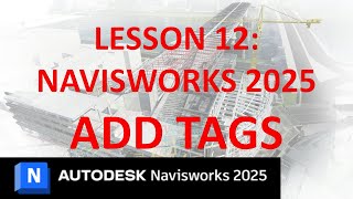 NAVISWORKS 2025 TRAINING LESSON 12  ADD TAGS [upl. by Aicetel148]