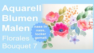 Aquarell Blumen locker malen florales Bouquet 7 Blumen Blätter Beeren nass in nass locker malen [upl. by Otrebcire]