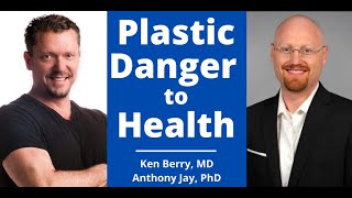 Dr Anthony Jay amp Dr Berry Plastic Dangers to Your Health [upl. by Ahc]