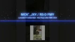 Lumando Ft Soldat nast  Nisa Kass leker NCKquotJXY  RSD FMY [upl. by Gillmore679]