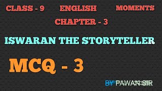 Iswaran The Storyteller MCQ3 ll Class 9 English Moments chapter3 Multiple choice questions ll [upl. by Eiliak776]