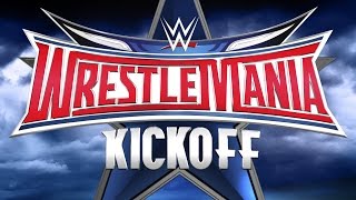 WrestleMania 32 Kickoff April 3 2016 [upl. by Zehe289]