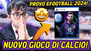 PROVO IL NUOVO GIOCO DI CALCIO EFOOTBALL 2024 [upl. by Macri]