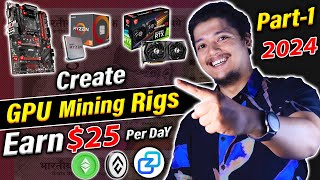 Mine 25 Per Day🤑 Build GPU Mining Rigs Beginners Step by Step  Crypto Mining In 2024 Part1 [upl. by Namqul406]