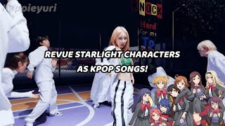 REVUE STARLIGHT Characters as Kpop Songs [upl. by Summer504]