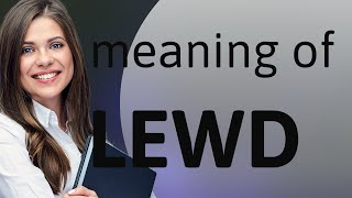 Lewd • what is LEWD meaning [upl. by Gaskins]