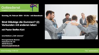 Sonntag 04 Februar 2024  10 Uhr  mit Abendmahl  quotVerbunden mit anderen lebenquot  mit P S Kahl [upl. by Ymassej]