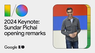 Google IO 2024 Keynote Sundar Pichai opening remarks [upl. by Annasus379]