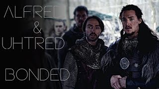 The Last Kingdom  Alfred amp Uhtred  bonded [upl. by Aicinoid679]