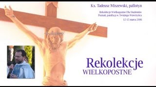 Rekolekcje Wielkopostne  Ks Tadeusz Miszewski całość  audio [upl. by Boyer]