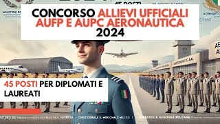 Concorso Allievi UfficialI AUFP e AUPC Aeronautica 2024 45 posti per diplomati e laureati [upl. by Mina]