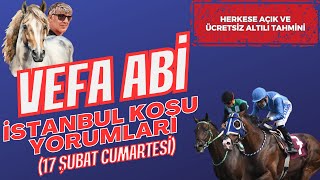 🎯 17 Şubat Cumartesi İSTANBUL Altılı Tahminleri  VEFA ABİ KOŞU YORUMLARI [upl. by Dorris]