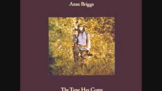 Anne Briggs  The Time Has Come [upl. by Cusack]