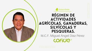 Régimen de Actividades Agrícolas Ganaderas Silvícolas y Pesqueras [upl. by Steck]