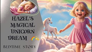 quotHazel’s Magical Unicorn Dream  A Bedtime Fairytale for Kids 🦄✨quot [upl. by Indnahc183]