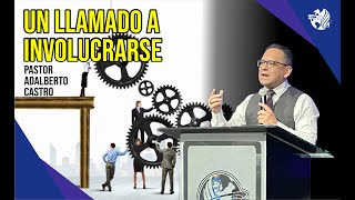 Un llamado a involucrarse  Pastor Adalberto Castro [upl. by Echikson]