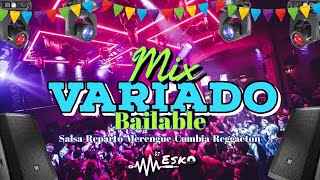 MIX VARIADOS BAILABLES  SALSA  REPARTO  MERENGUE CUMBIA  REGGAETON [upl. by Gnat]