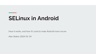 2024 AOSP and AAOS January Meetup SELinux in Android [upl. by Attenyl]
