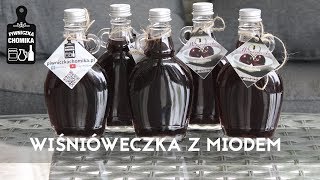 🍒 Jak zrobić118 Wiśniówka z miodem  44  Piwniczka Chomika [upl. by Anikehs]