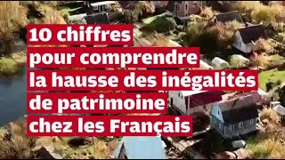 VIDEO 10 chiffres pour comprendre laugmentation des inégalités de patrimoine en France [upl. by Brigid]