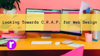 Mastering Web Design The CRAP Principles Explained [upl. by Perseus333]