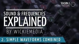 Frequencies amp Sound explained 2  Simple Waveforms Combined [upl. by Dahl]