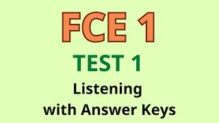 FCE 1 TEST 1 LISTENING WITH ANSWER KEYS [upl. by Obie]