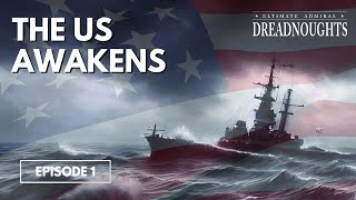 The US Awakens  Ultimate Admiral Dreadnoughts  Episode 1 [upl. by Enyrat]