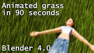 Animated Grass in 90 Seconds  Blender 40 Tutorial [upl. by Desberg]