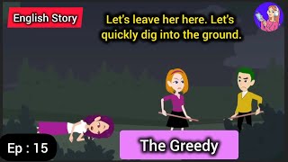 The Greedypart 15 English Learning Through Life StoryEnglish Animated Stories [upl. by Maller]