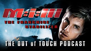 Mission Impossible 3 Review  The Out of Touch Podcast [upl. by Nwahsak]