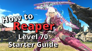 FFXIV 635 Reaper Level 70 Starter Guide New to the Job Start here [upl. by Lorac]