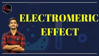 ELECTROMERIC EFFECT  ORGANIC CHEMISTRY [upl. by Pierrette]