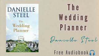 The Wedding Planner by Danielle Steel  Full Length Audiobook [upl. by Ellehsem453]