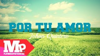 POR TU AMOR  Johan Quintero [upl. by Artap]